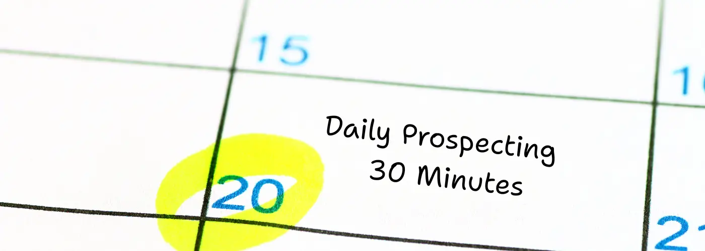 Daily prospecting habit showing 30 minutes scheduled to build sales discipline, confidence, and pipeline momentum